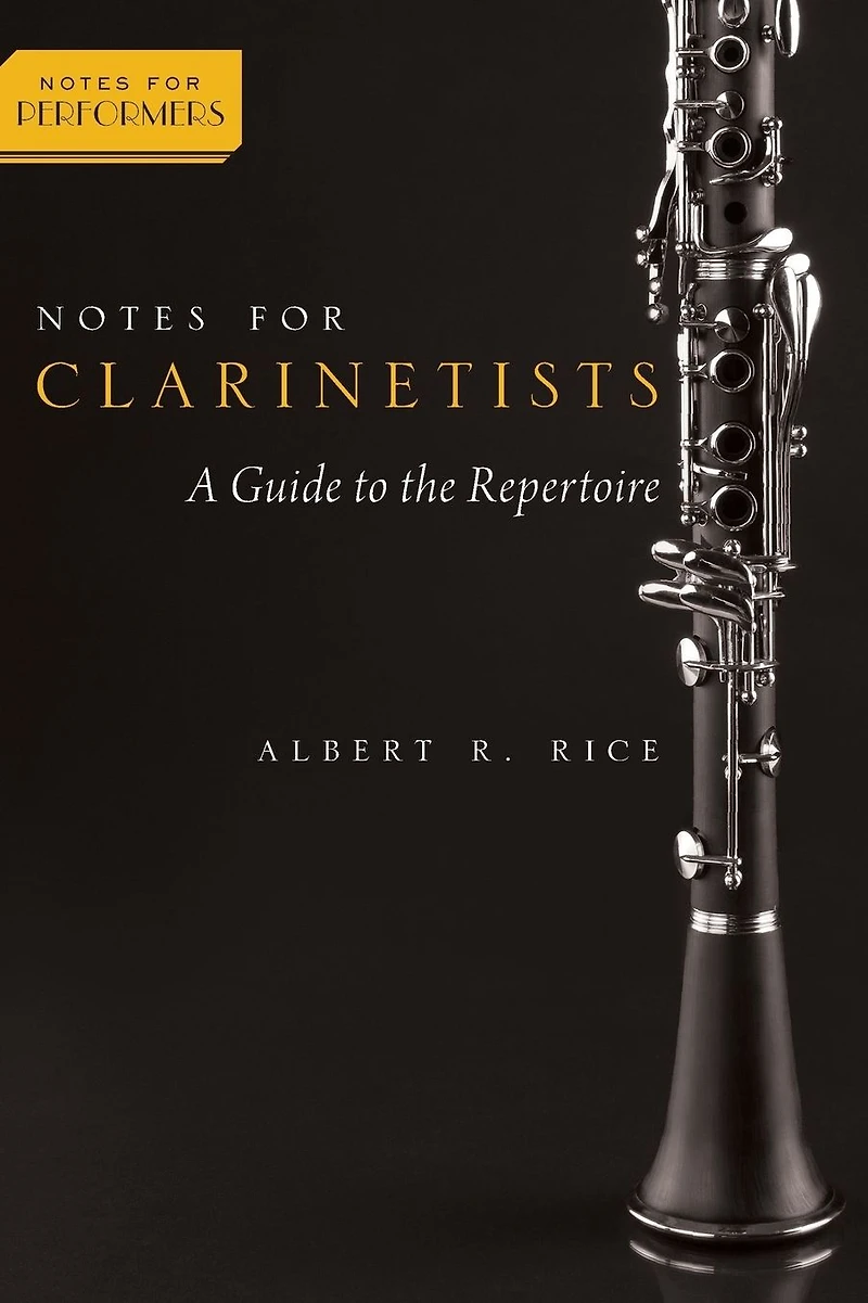 Notes for Clarinetists: A Guide to the Repertoire