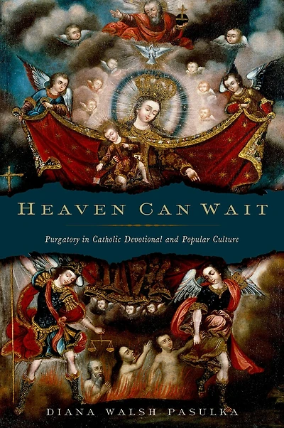 Heaven Can Wait: Purgatory Catholic Devotional and Popular Culture