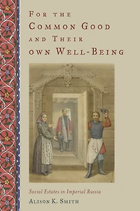 For the Common Good and Their Own Well-Being: Social Estates Imperial Russia