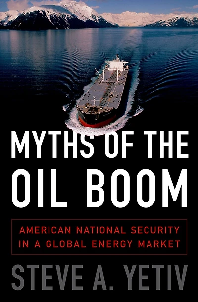 Myths of the Oil Boom: American National Security a Global Energy Market