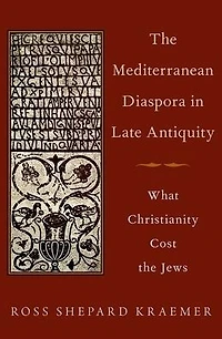 the Mediterranean Diaspora Late Antiquity: What Christianity Cost Jews
