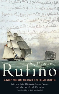 the Story of Rufino: Slavery, Freedom, and Islam Black Atlantic