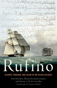 the Story of Rufino: Slavery, Freedom, and Islam Black Atlantic