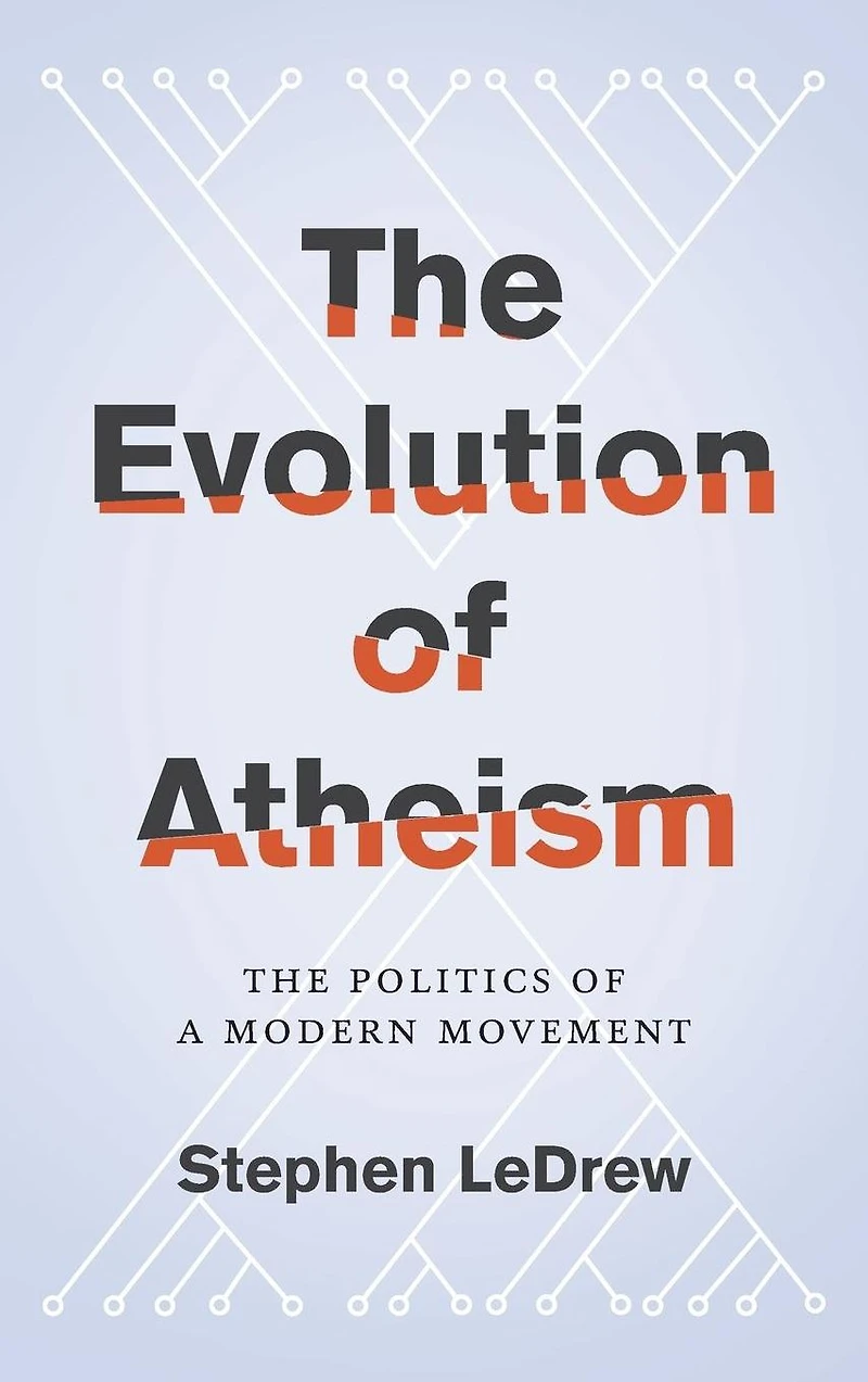 The Evolution of Atheism: Politics a Modern Movement