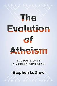 The Evolution of Atheism: Politics a Modern Movement