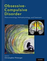 Obsessive-compulsive Disorder: Phenomenology, Pathophysiology, and Treatment