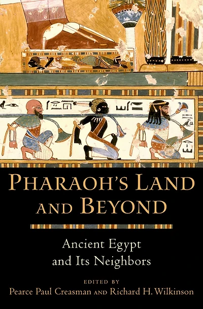 Pharaoh's Land and Beyond: Ancient Egypt Its Neighbors