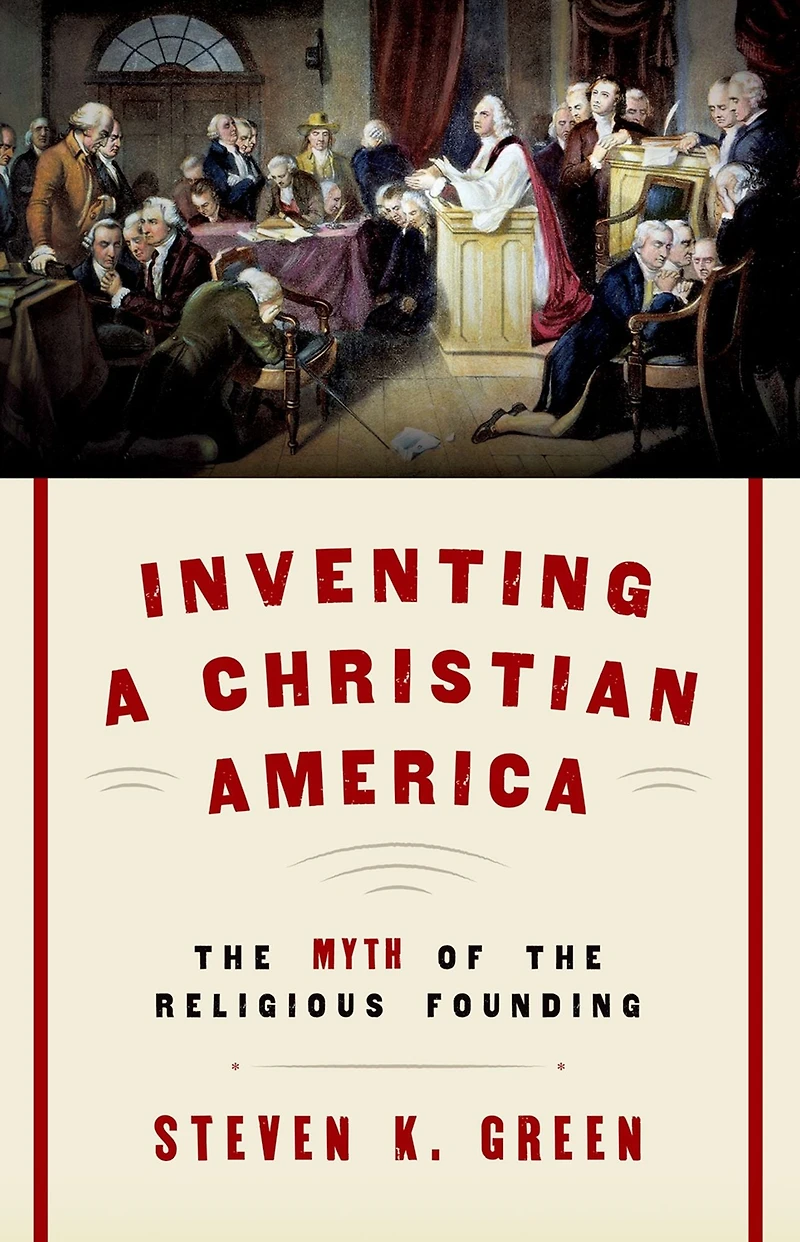 Inventing a Christian America: the Myth of Religious Founding