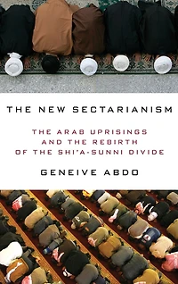 the New Sectarianism: Arab Uprisings and Rebirth of Shi'a-Sunni Divide