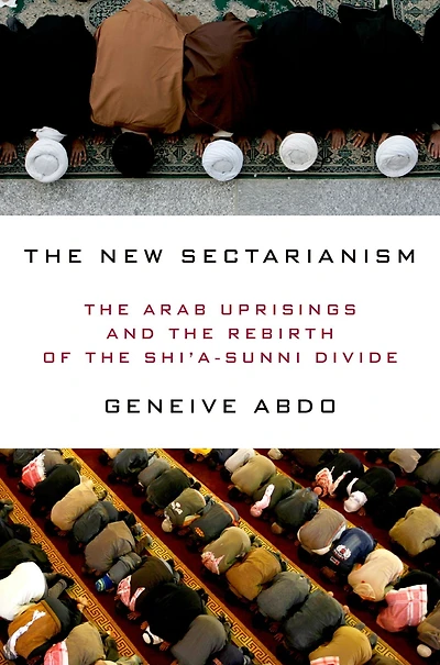 the New Sectarianism: Arab Uprisings and Rebirth of Shi'a-Sunni Divide