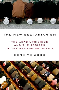 the New Sectarianism: Arab Uprisings and Rebirth of Shi'a-Sunni Divide