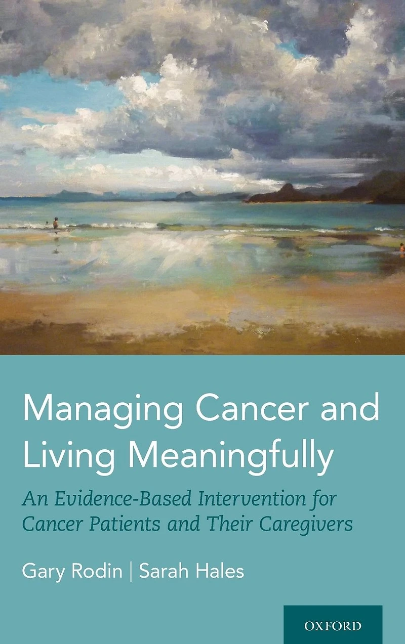 Managing Cancer and Living Meaningfully: An Evidence-Based Intervention for Patients Their Caregivers