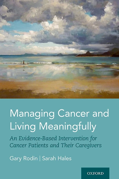 Managing Cancer and Living Meaningfully: An Evidence-Based Intervention for Patients Their Caregivers
