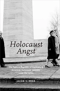 Holocaust ANGST: the Federal Republic of Germany and American Memory since 1970s