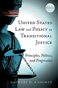 United States Law and Policy on Transitional Justice: Principles, Politics, and Pragmatics