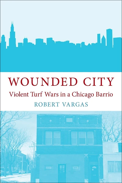 Wounded City: Violent Turf Wars a Chicago Barrio