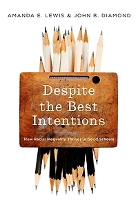 Despite the Best Intentions: How Racial Inequality Thrives Good Schools