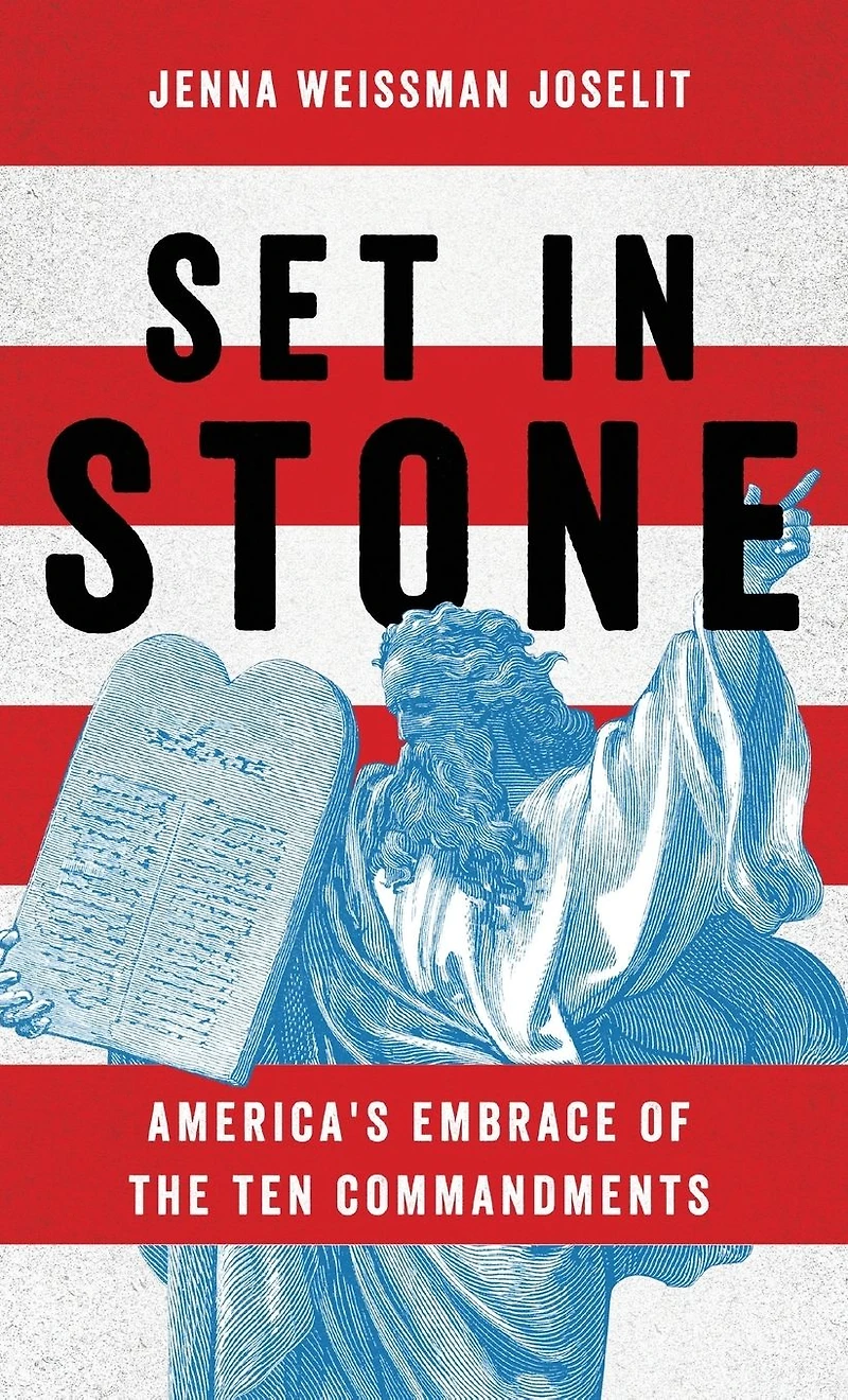 Set Stone: America's Embrace of the Ten Commandments