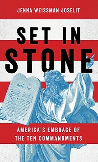Set Stone: America's Embrace of the Ten Commandments