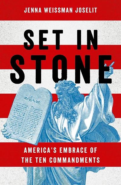 Set Stone: America's Embrace of the Ten Commandments