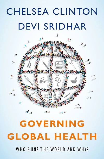 Governing Global Health: Who Runs the World and Why?