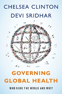 Governing Global Health: Who Runs the World and Why?