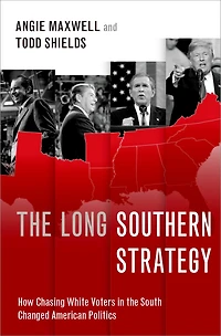 the Long Southern Strategy: How Chasing White Voters South Changed American Politics