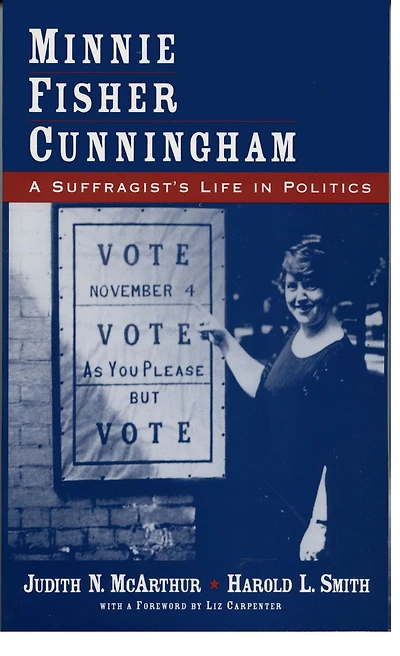 Minnie Fisher Cunningham: A Suffragist's Life Politics
