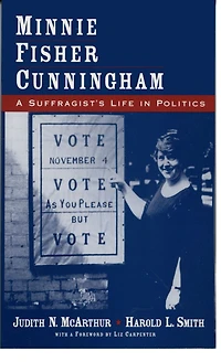 Minnie Fisher Cunningham: A Suffragist's Life Politics