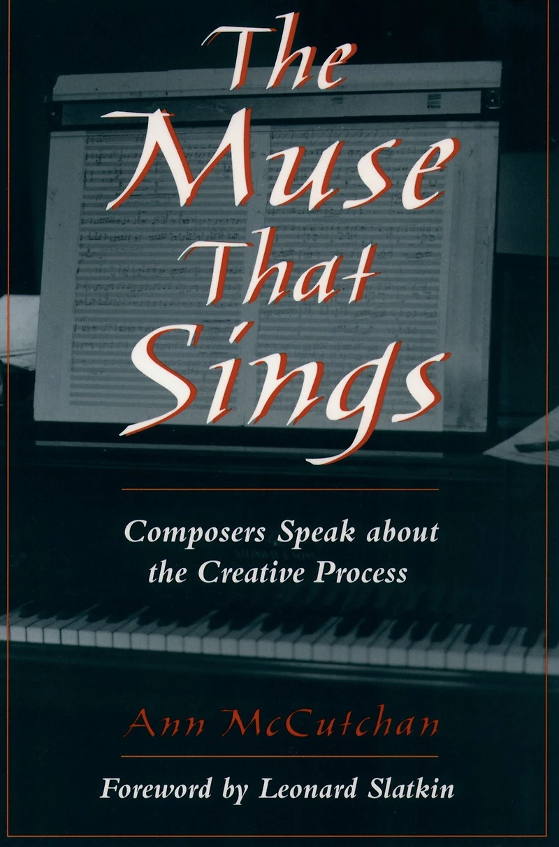 the Muse that Sings: Composers Speak about Creative Process