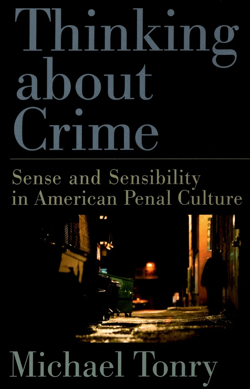Thinking about Crime: Sense and Sensibility American Penal Culture