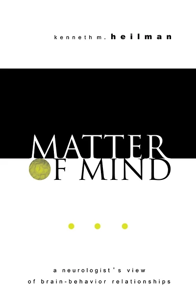 Matter of Mind: A Neurologist's View of Brain-Behavior Relationships