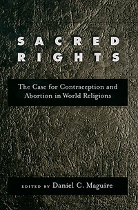 Sacred Rights: The Case for Contraception and Abortion in World Religions