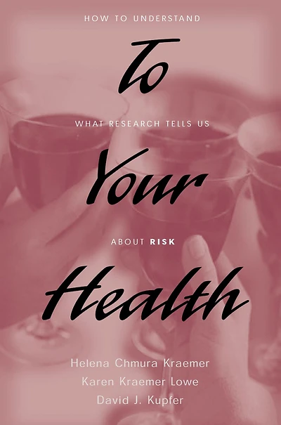 to Your Health: How Understand What Research Tells Us about Risk