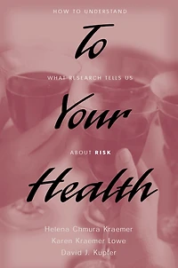 to Your Health: How Understand What Research Tells Us about Risk