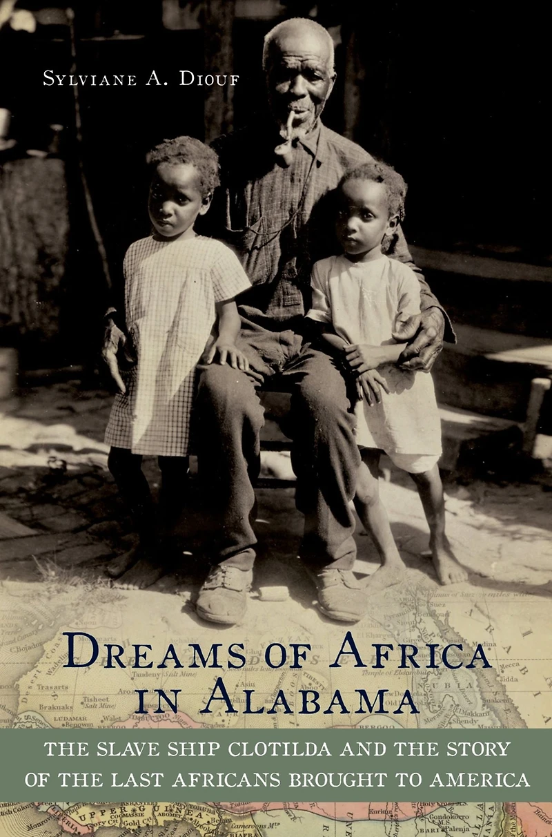 Dreams of Africa Alabama: the Slave Ship Clotilda and Story Last Africans Brought to America