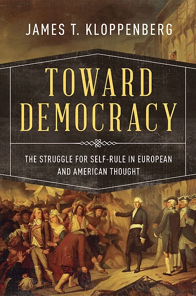 Toward Democracy: The Struggle for Self-Rule European and American Thought
