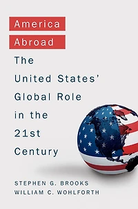 America Abroad: Why the Sole Superpower Should Not Pull Back from World