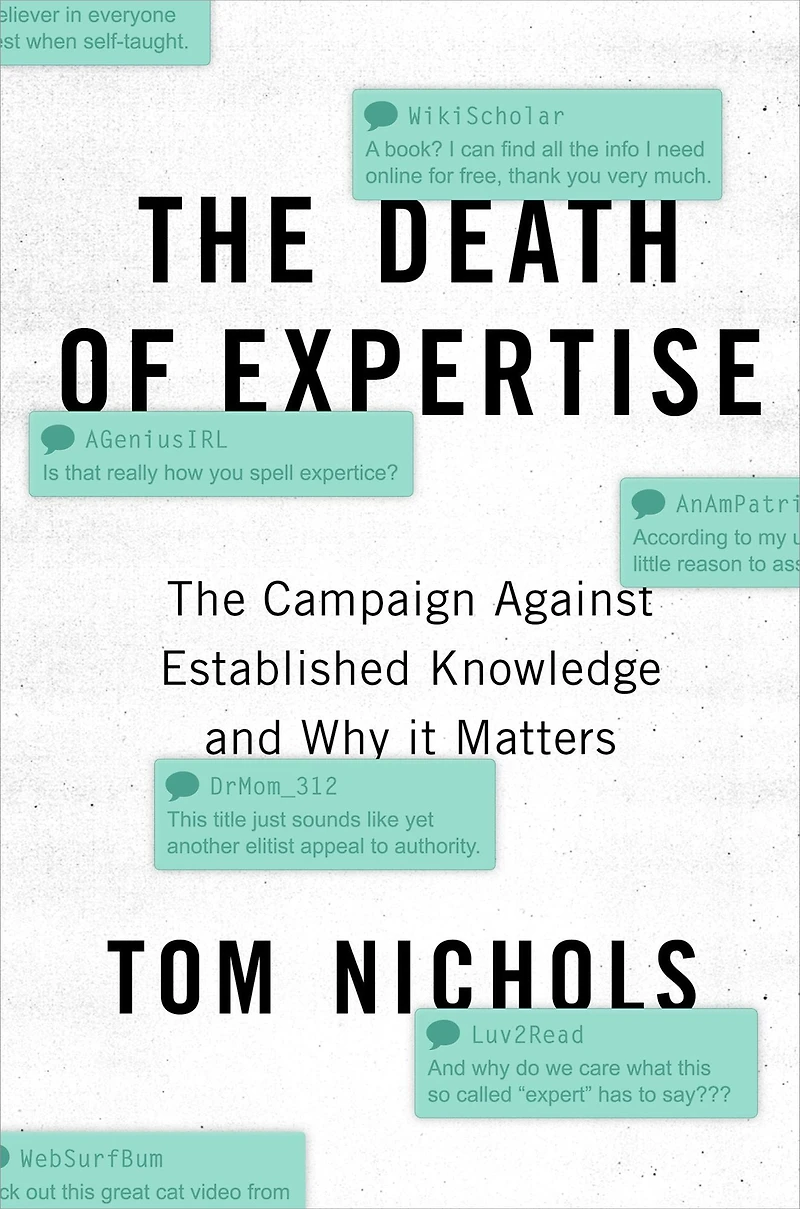 The Death of Expertise: Campaign against Established Knowledge and Why it Matters