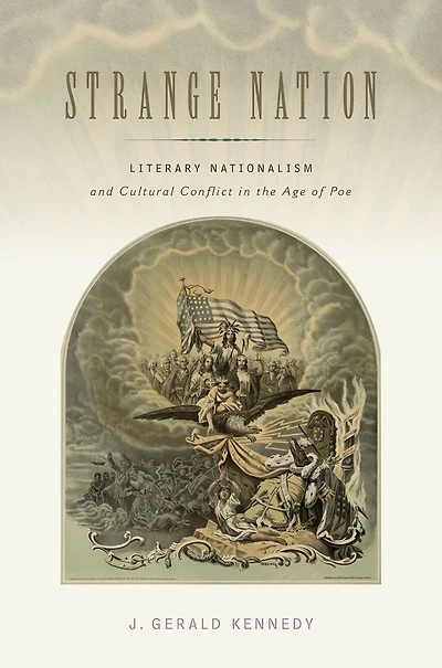 Strange Nation: Literary Nationalism and Cultural Conflict the Age of Poe