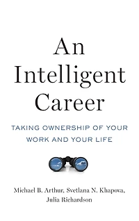 An Intelligent Career: Taking Ownership of Your Work and Life