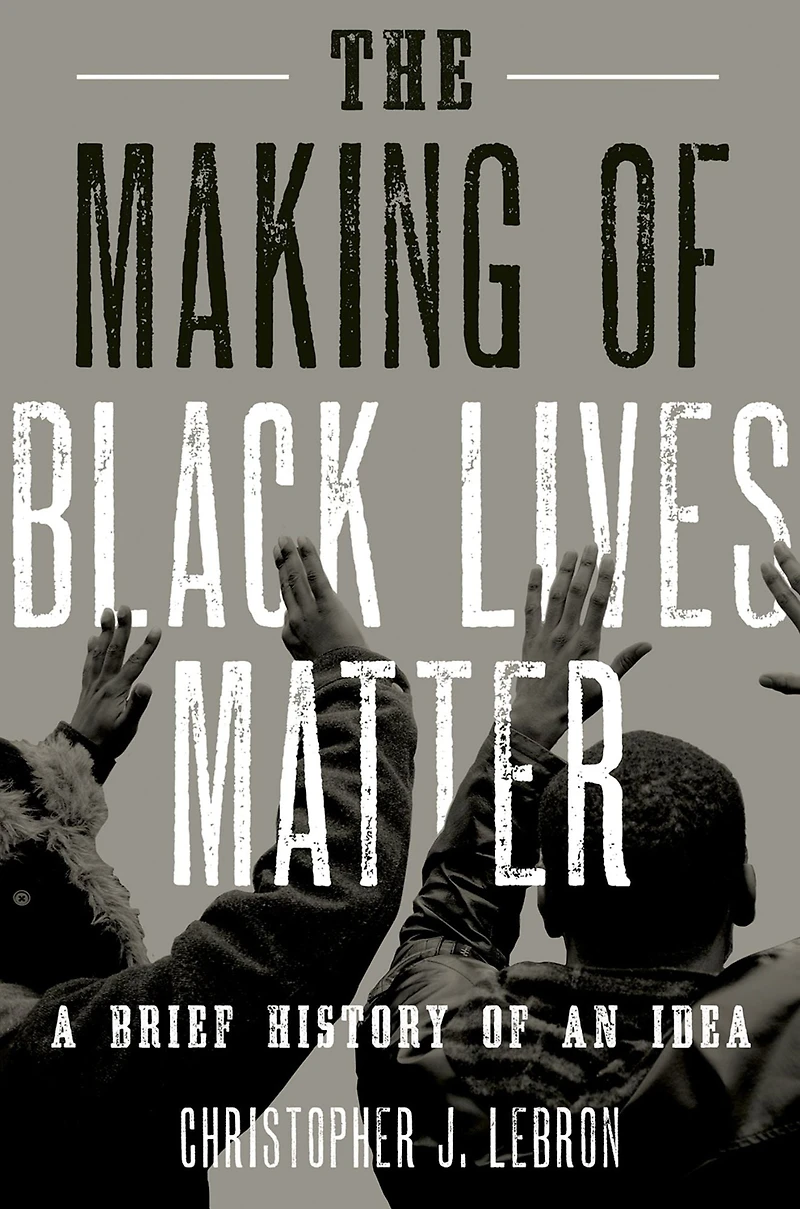 The Making of Black Lives Matter: A Brief History an Idea