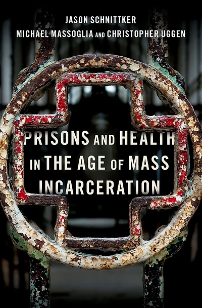 Prisons and Health the Age of Mass Incarceration