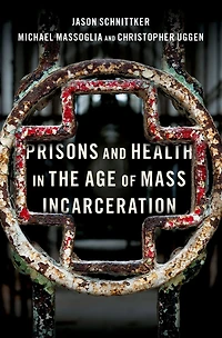 Prisons and Health the Age of Mass Incarceration