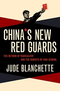 China's New Red Guards: the Return of Radicalism and Rebirth Mao Zedong