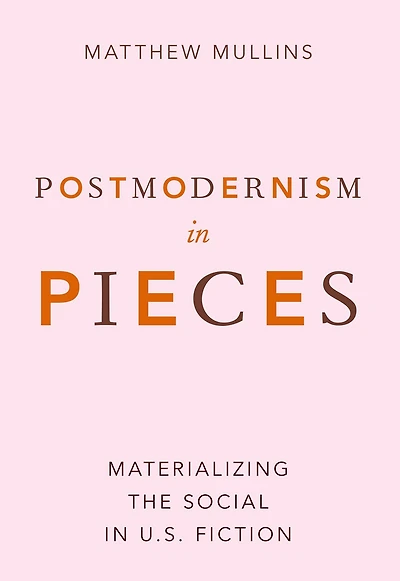 Postmodernism Pieces: Materializing the Social U.S. Fiction