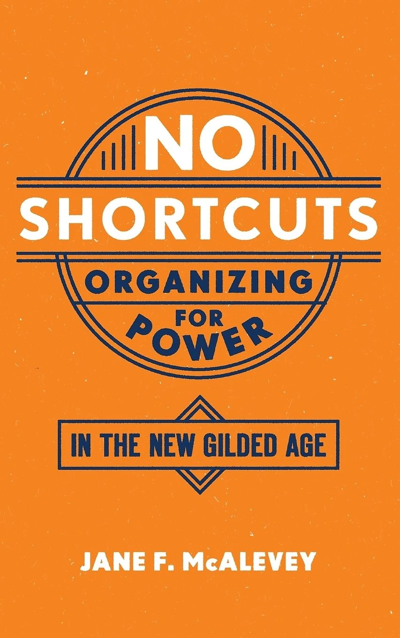 No Shortcuts: Organizing for Power the New Gilded Age