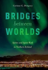 Bridges between Worlds: Spirits and Spirit Work Northern Iceland