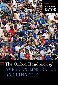 Oxford Handbook of American Immigration and Ethnicity