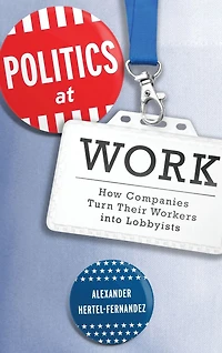 Politics at Work: How Companies Turn Their Workers into Lobbyists